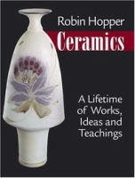 Robin Hopper Ceramics: A Lifetime of Works, Ideas and Techniques артикул 1833a.