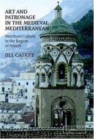 Art and Patronage in the Medieval Mediterranean : Merchant Culture in the Region of Amalfi артикул 1840a.