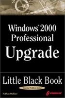 Windows 2000 Professional Upgrade Little Black Book: Hands-On Guide to Maximizing the New Features of Windows 2000 Professional артикул 13495b.