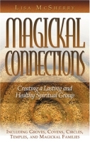 Magickal Connections: Creating a Lasting and Healthy Spiritual Group артикул 13535b.