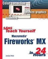 Sams Teach Yourself Macromedia Fireworks MX in 24 Hours артикул 13544b.