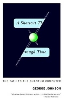 A Shortcut Through Time : The Path to the Quantum Computer артикул 13546b.
