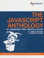The JavaScript Anthology: 101 Essential Tips, Tricks & Hacks артикул 13550b.