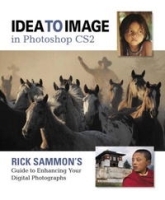 Idea to Image in Photoshop CS2: Rick Sammon's Guide to Enhancing Your Digital Photographs артикул 13558b.