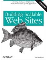 Building Scalable Web Sites: Building, Scaling, and Optimizing the Next Generation of Web Applications артикул 13600b.