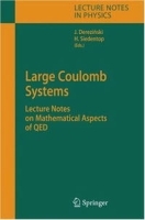 Large Coulomb Systems: Lecture Notes on Mathematical Aspects of QED (Lecture Notes in Physics) артикул 13617b.