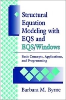 Structural Equation Modeling with EQS and EQS/WINDOWS : Basic Concepts, Applications, and Programming артикул 13639b.