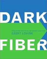 Dark Fiber: Tracking Critical Internet Culture (Electronic Culture: History, Theory, and Practice) артикул 13659b.