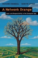 A Network Orange: Logic and Responsibility in the Computer Age артикул 13660b.