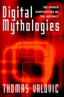 Digital Mythologies: The Hidden Complexities of the Internet артикул 13664b.