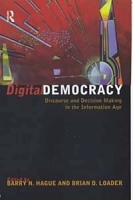 Digital Democracy: Discourse and Decision Making in the Information Age артикул 13665b.
