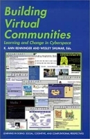 Building Virtual Communities : Learning and Change in Cyberspace (Learning in Doing: Social, Cognitive & Computational Perspectives) артикул 13666b.