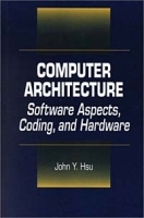 Computer Architecture: Software Aspects, Coding, and Hardware артикул 13680b.