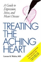 Treating the Aching Heart: A Guide to Depression, Stress, and Heart Disease артикул 13685b.