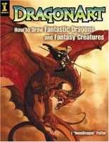 Dragonart: How to Draw Fantastic Dragons and Fantasy Creatures артикул 13714b.