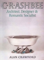 C R Ashbee : Architect, Designer, and Romantic Socialist артикул 13747b.